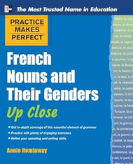 Practice Makes Perfect French Nouns and Their Genders Up Close
