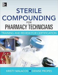 Sterile Compounding for Pharm Techs A text and review for