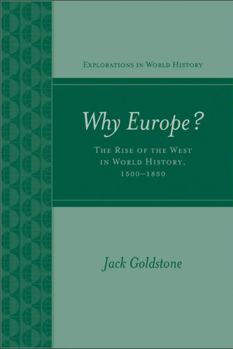 Why Europe? The Rise of the West in World History 1500-1850 Why Europe? The Rise of the West in World History 1500-1850