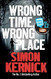Wrong Time Wrong Place