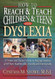 How to Reach & Teach Children & Teens With Dyslexia How to Reach & Teach Children & Teens With Dyslexia
