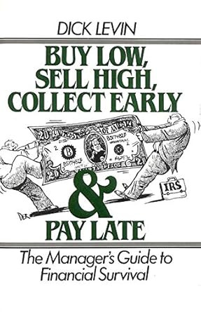 Buy Low Sell High Collect Early and Pay Late