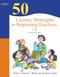 50 Literacy Strategies for Beginning Teachers 1-8