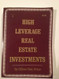 High Leverage Real Estate Investments