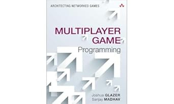 Multiplayer Game Programming: Architecting Networked Games