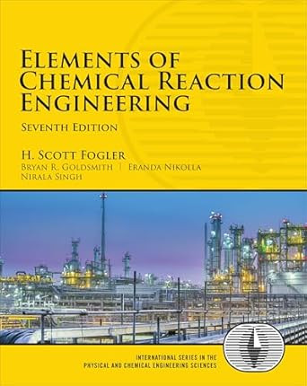 Elements of Chemical Reaction Engineering