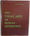 The Visual Arts as Human Experience The Visual Arts as Human Experience
