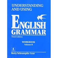 Understanding and Using English Grammar: Workbook Vol. B
