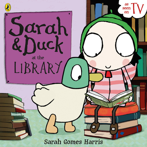 Sarah and Duck at the Library Sarah and Duck at the Library