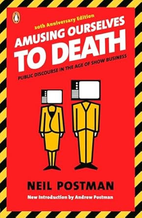 Amusing Ourselves to Death