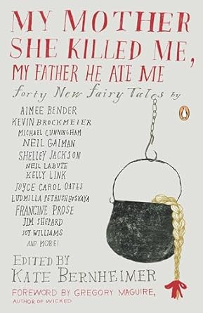 My Mother She Killed Me My Father He Ate Me