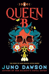 Queen B: The Story of Anne Boleyn Witch Queen