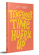 Take Your Time & Hurry Up