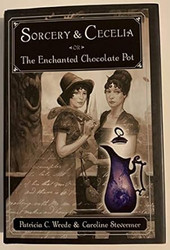 Sorcery and Cecelia or the Enchanted Chocolate Pot