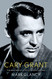 Cary Grant the Making of a Hollywood Legend