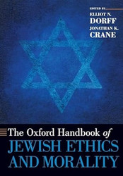 The Oxford Handbook of Jewish Ethics and Morality