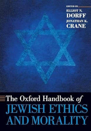 The Oxford Handbook of Jewish Ethics and Morality