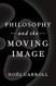 Philosophy and the Moving Image