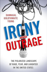 Irony and Outrage