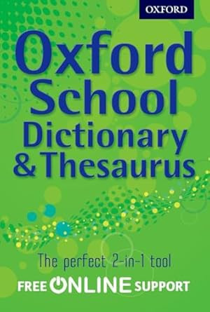 Oxford School Dictionary and Thesaurus 2012 Oxford School Dictionary and Thesaurus 2012