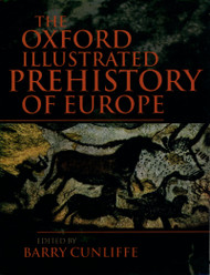 The Oxford Illustrated History of Prehistoric Europe