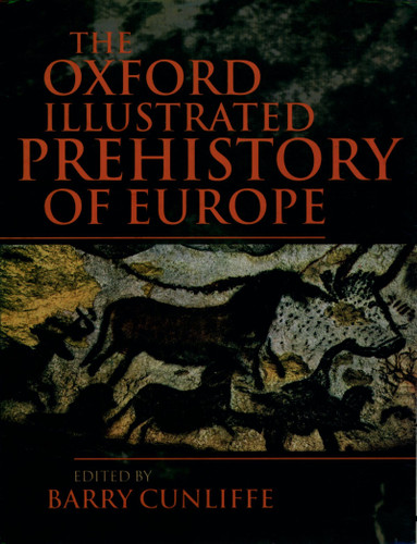 The Oxford Illustrated History of Prehistoric Europe