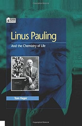 Linus Pauling: And the Chemistry of Life