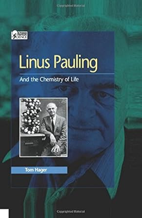 Linus Pauling: And the Chemistry of Life