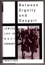 Between Dignity and Despair: Jewish Life in Nazi Germany