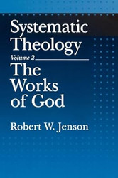 Systematic Theology Vol. 2: The Works of God