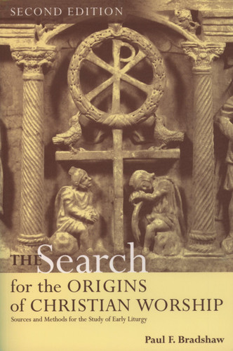 The Search for the Origins of Christian Worship The Search for the Origins of Christian Worship