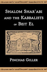 Shalom Shar'abi and the Kabbalists of Beit El
