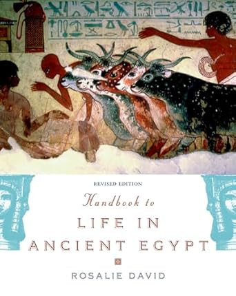 Handbook to Life in Ancient Egypt Revised