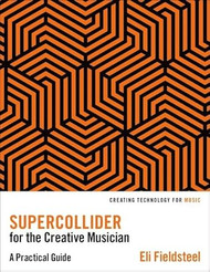 SuperCollider for the Creative Musician: A Practical Guide
