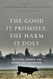 The Good It Promises the Harm It Does