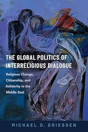 The Global Politics of Interreligious Dialogue