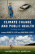 Climate Change and Public Health Climate Change and Public Health