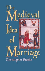 The Medieval Idea of Marriage