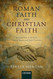 Roman Faith and Christian Faith