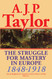 The Struggle for Mastery in Europe: 1848-1918 The Struggle for Mastery in Europe: 1848-1918