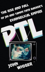 PTL: The Rise and Fall of Jim and Tammy Faye Bakker's