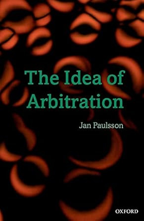 The Idea of Arbitration The Idea of Arbitration