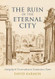 The Ruin of the Eternal City