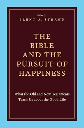The Bible and the Pursuit of Happiness