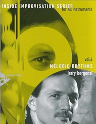 Inside Improvisation Vol 4: Melodic Rhythms