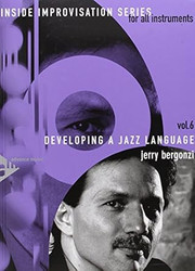 Inside Improvisation Vol 6: Developing a Jazz Language
