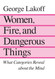 Women Fire and Dangerous Things