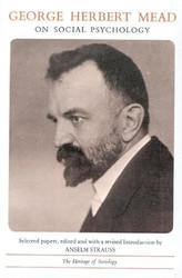 George Herbert Mead: On Social Psychology- Selected Papers