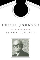 Philip Johnson: Life and Work