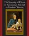 The Sexuality of Christ in Renaissance Art and in Modern